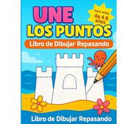 Unir los puntos Libro de Dibujar Repasando para Niños de 4 a 6 Años: Libro de unir los puntos de animales marinos y objetos de playa. Actividad divertida para el verano.