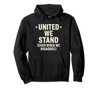 Unis, Nous restons Unis même Lorsque Nous ne Sommes Pas d'accord Sweat à Capuche