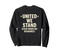 Unis, Nous restons Unis même Lorsque Nous ne Sommes Pas d'accord Sweatshirt