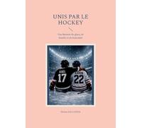 Unis par le hockey: Une histoire de glace, de famille et de fraternité