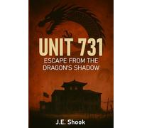 UNIT 731: Escape From the Dragon's Shadow