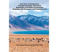 Unit Root, Cointegration, Granger-Causality, Threshold Regression And Other Econometric Modeling With Economics And Financial Data