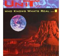 Unit - Who Knows What's Real [Import]
