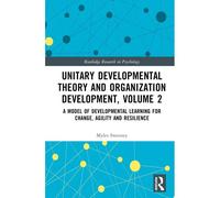 Unitary Developmental Theory And Organization Development, Volume 2