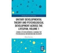 Unitary Developmental Theory And Psychological Development Across The Lifespan, Volume 1