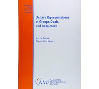 Unitary Representations of Groups, Duals, and Characters