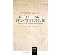 Unite de l univers et unite de l eglise une lecture de la su Une lecture de la Summa contra gentiles - Emmanuel Cazanave - Parole Et Silence Eds - broché - Essai
