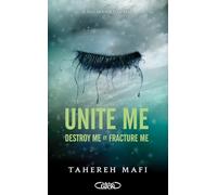 Unite me - Destroy me (1.5) et Fracture Me (2.5) - Les deux nouvelles de la Saison 1 de la saga Shatter Me