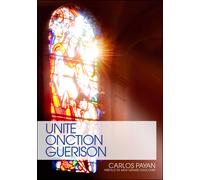 Unité, onction, guérison - Carlos Payan - Premiere Partie Eds - broché - Guide