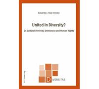 United in Diversity? On Cultural Diversity, Democracy and Human Rights - Eduardo J. Ruiz Vieytez - Peter Lang - broché - Monographie