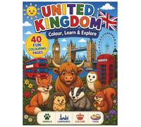 United Kingdom: Colour, Learn & Explore: A Fun Colouring Book for Kids Ages 4-8 Featuring British Animals, Landmarks, Food, Culture and Famous Places