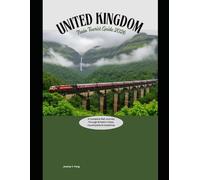 United Kingdom Train Tourist Guide 2026: A Complete Rail Journey Through Britain’s Cities, Countryside & Coastlines