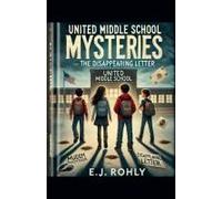 United Middle School Mysteries- The Disappearing Letter