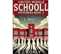 United Middle Schooll Mysteries Book 3 (United Middle School Mysteries)