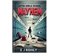 United Mldle School Mayhem Book Book 2 (United Middle School Mayhem)