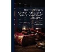 United Nations Convention Against Corruption (Treaty Doc. 109-6)