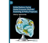 United Nations Facing Global Economic Disorder: Assessing 20 Policy Proposals