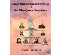 United Nations' Grand Cover-Up Of The Bible-Quran Conspiracy