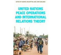 United Nations Peace Operations and International Relations Theory Edited by Kseniya Oksamytna , Edited by John Karlsrud (Auteur)