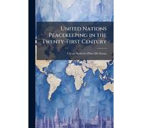 United Nations Peacekeeping in the Twenty-First Century