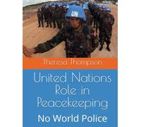 United Nations Role in Peacekeeping: No World Police