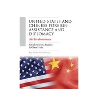 United States and Chinese foreign assistance and diplomacy Aid for dominance - Salvador Santino Regilme - Manchester University Press - ebook (ePub) - Livre