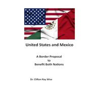 United States and Mexico: A Border Proposal to Benefit Both Nations