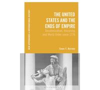 United States and the Ends of Empire, The: Decolonization, Hierarchy, and World Order since 1776