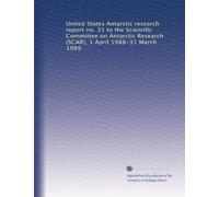 United States Antarctic research report no. 31 to the Scientific Committee on Antarctic Research (SCAR), 1 April 1988-31 March 1989