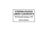 United States Army Logistics: The Normandy Campaign, 1944