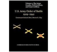 United States Army Order Of Battle 1919-1941. Volume Ii. The Arms