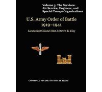 United States Army Order Of Battle 1919-1941. Volume Iii. The Services