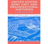 United States Army Unit and Organizational Histories James T. Controvich, Martin Gordon (Auteur)