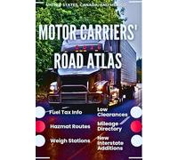 United States, Canada, and Mexico Motor Carriers' Road Atlas 2026: Fuel Tax Info, Hazmat Routes, Weigh Stations, Low Clearances, Mileage Directory & New Interstate Additions