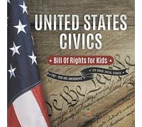 United States Civics - Bill Of Rights For Kids 1787 - 2016 Incl Amendments 4th Grade Social Studies