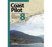 United States Coast Pilot 8: Alaska: Dixon Entrance to Cape Spencer 2023 (45th) Edition