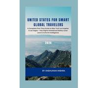 United States for Smart Global Travelers: A Complete First-Time Guide to New York Los Angeles & Las Vegas - Visa Flights Hotels Food Safety Local Laws & Cultural Intelligence
