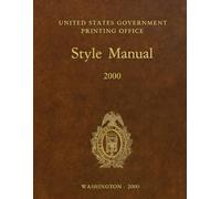 United States Government Printing Office Style Manual: 2000
