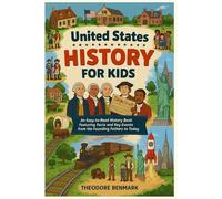 United States History for Kids: An Easy-to-Read History Book Featuring Facts and Key Events from the Founding Fathers to Today