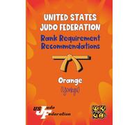 United States Judo Federation Rank Recommendations: Orange Belt (Yonkyu): Judo Grading Syllabus for USJF Orange Belt