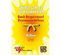 United States Judo Federation Rank Recommendations: Yellow Belt (Gokyu): Judo Grading Syllabus for USJF Yellow Belt