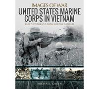 United States Marine Corps in Vietnam: Rare Photographs from Wartime Archives