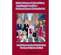 United States of Absurdities: Anything is Possible - Common Sense Not Included: Don’t move to New York Before You Read This British Humor Book! Laughter Can Cure Any Disease if You Take it Seriously