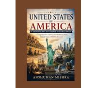United States of America From Ancient Settlements to Global Power: A Comprehensive and Educational History of the United States (5000 BC-Present)