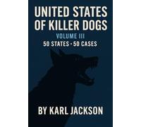 United States of Killer Dogs: 50 States, 50 Cases