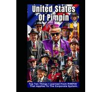 United States Of Pimpin’: Top Ten Things I Learned From PIMPIN’ That Applies To The Corporate System
