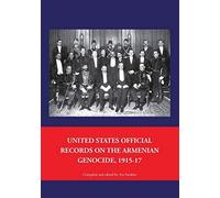 United States Official Records On The Armenian Genocide 1915-1917