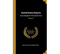 United States Reports: Cases Adjudged In The Supreme Court; Volume 15