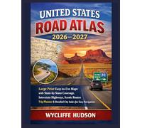 UNITED STATES ROAD ATLAS 2026-2027: Large Print Easy-to-Use Maps with State-by-State Coverage, Interstate Highways, Scenic Routes, Trip Planner & Detailed City Index for Easy Navigation