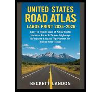 UNITED STATES ROAD ATLAS LARGE PRINT 2025-2026: Easy-to-Read Maps of All 50 States, National Parks, Scenic Highways, RV Routes, and a Companion Road Trip Planner for Stress-Free Travel